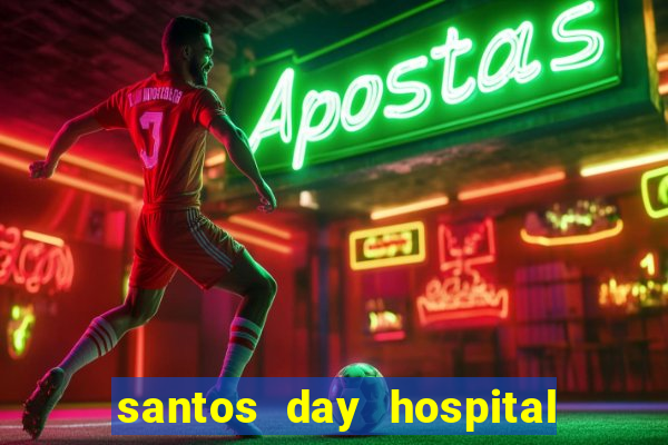 santos day hospital trabalhe conosco